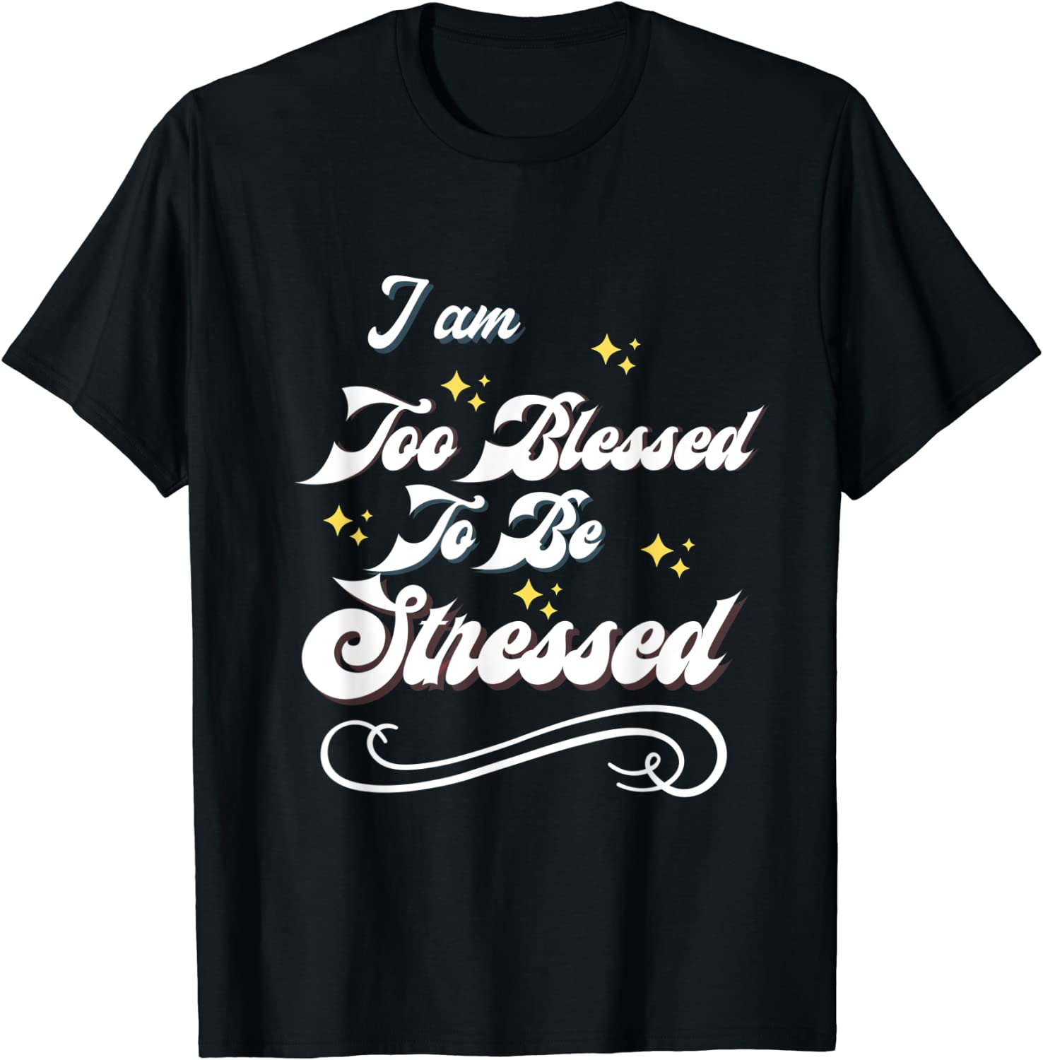 I Am Too Blessed To Be StreI Am Too Blessed To Be Stressed 2022 Shirtssed 2022 Shirt