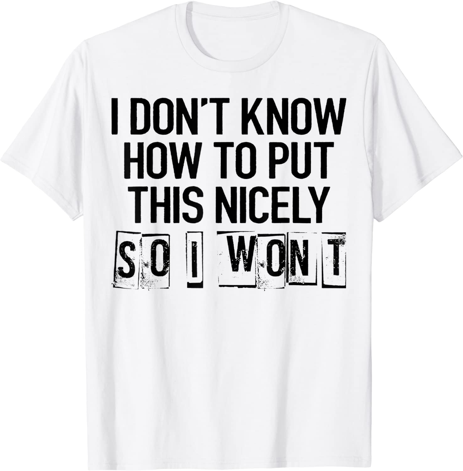 I Don't Know How To Put This Nicely So I Won't Classic Shirt