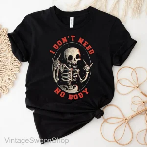 I Don't Need No Body Halloween 2022 Shirt