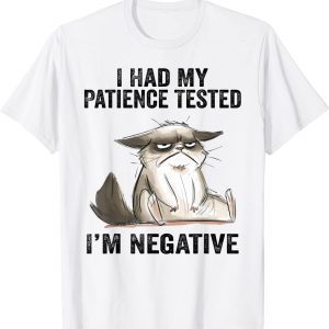 I Had My Patience Tested I'm Negative Cat 2022 Shirt