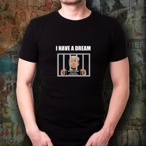 I Have A Dream Trump in Prison FBI raids Trump's mansion 2022 Shirt