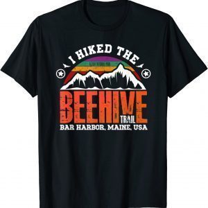 I Hiked the Beehive Trail - Acadia National Park 2022 Shirt