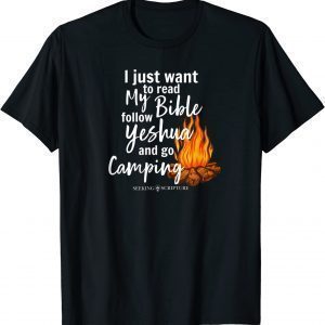 I Just Wanna Read My Bible, follow Yeshua, and Go Camping 2023 Shirt