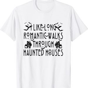 I Like Long Romantic Walks Through Haunted Houses Halloween Classic Shirt
