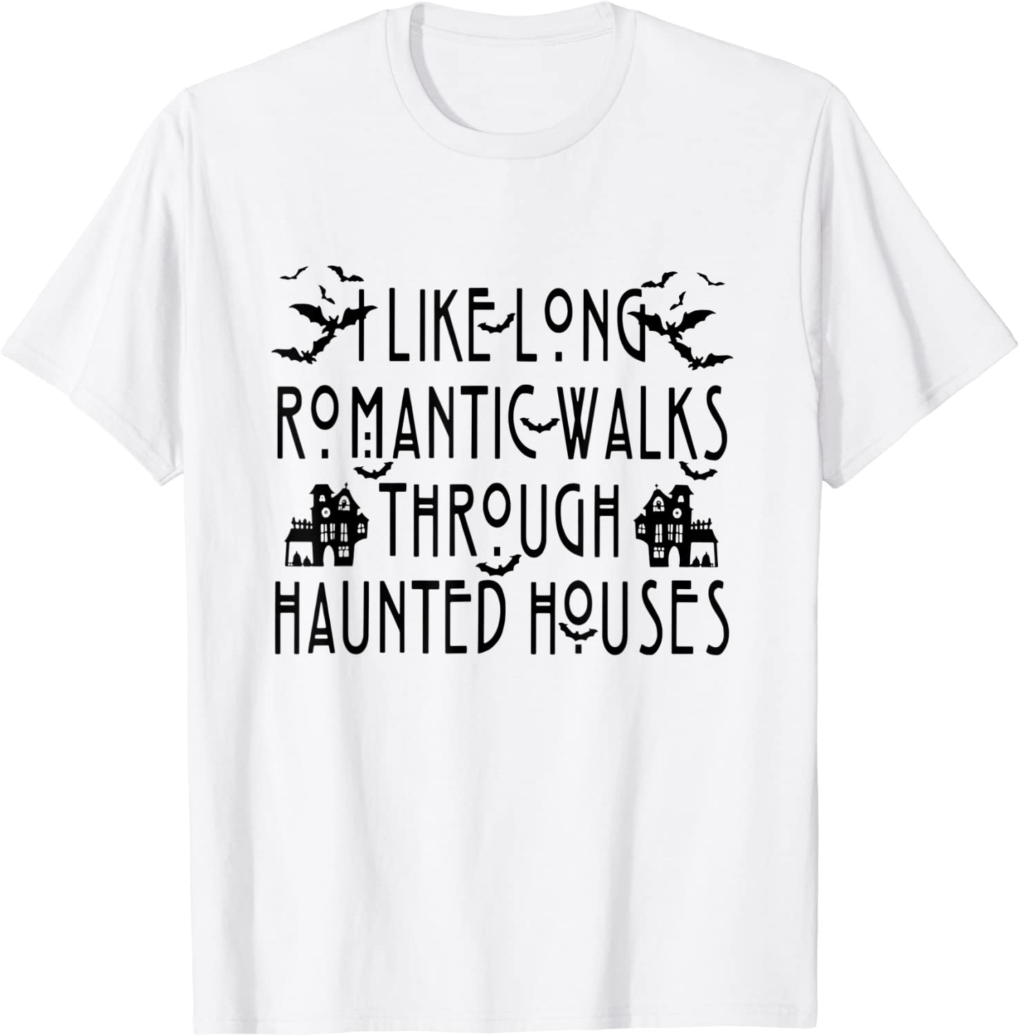 I Like Long Romantic Walks Through Haunted Houses Halloween Classic Shirt