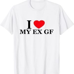 I Love My Ex Girlfriend Red Heart Trendy Classic Shirt