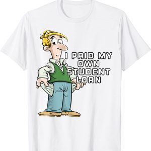 I Paid My Own Student Loan Joe Biden 2022 Shirt