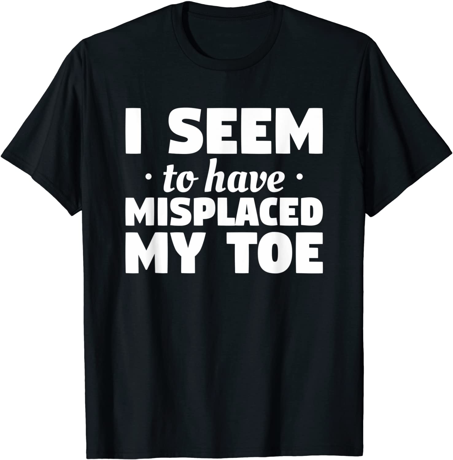 I Seem To Have Misplaced My Toe Amputation Amputee Classic Shirt