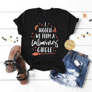 I Suggest We Form A Calming Circle Halloween 2022 Shirt
