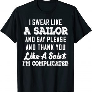 I Swear Like A Sailor And Say Please And Thank You Like A 2022 Shirt