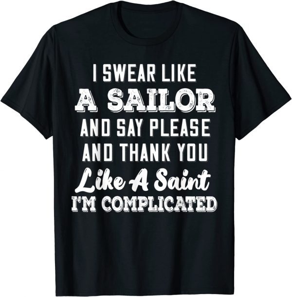 I Swear Like A Sailor And Say Please And Thank You Like A 2022 Shirt