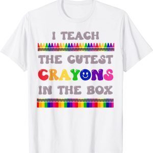 I Teach The Cutest Crayons In The Box Teacher T-Shirt