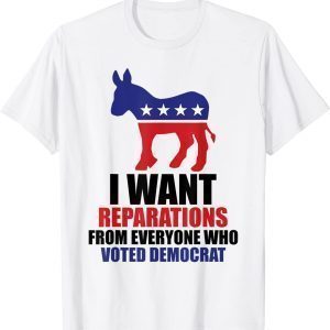 I Want Reparations From Everyone Who Voted Democrat Vintage Classic Shirt