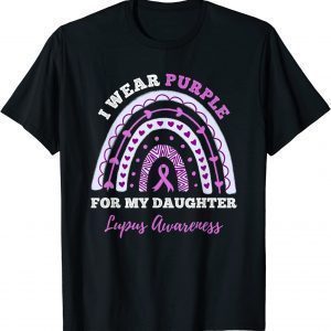 I Wear Purple For My Daughter Lupus Awareness T-Shirt