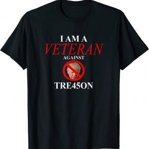 I am a Veteran Against TRE45ON - Trump Prison Espionage Act 2022 Shirt