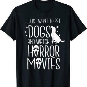 I just want to pet dogs and watch horror movies Halloween 2023 Shirt