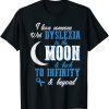 I love someone with dyslexia Awareness teacher Ideas support Classic Shirt