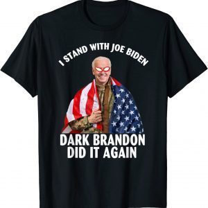 I stand with Joe Biden Dark Brandon Did it Again 2022 Shirt