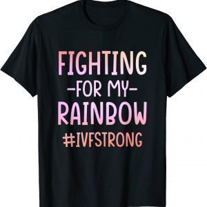 IVF Warrior Rainbow Transfer Day Infertility 2022 Shirt