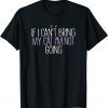 If I Can Bring My Cat I'M Not Going 2022 Shirt