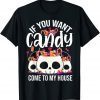 If You Want Candy Come To My House Halloween 2022 Shirt
