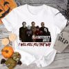 I'll Kill You That Way Horror Movie Halloween T-Shirt