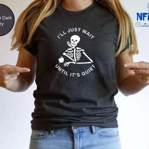 I'll Wait Till It's Quiet Halloween 2023 Shirt