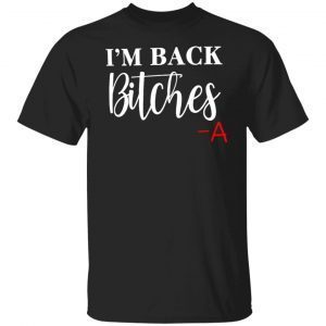 I’m Back Bitches 2022 Shirt