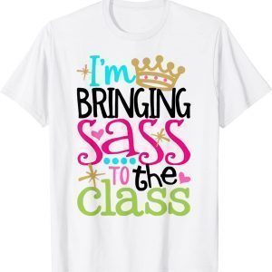 I'm Bringing Sass To The Class, Back To School 2022 Shirt