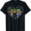 I'm Glad You're Here Teacher 2022 Shirt