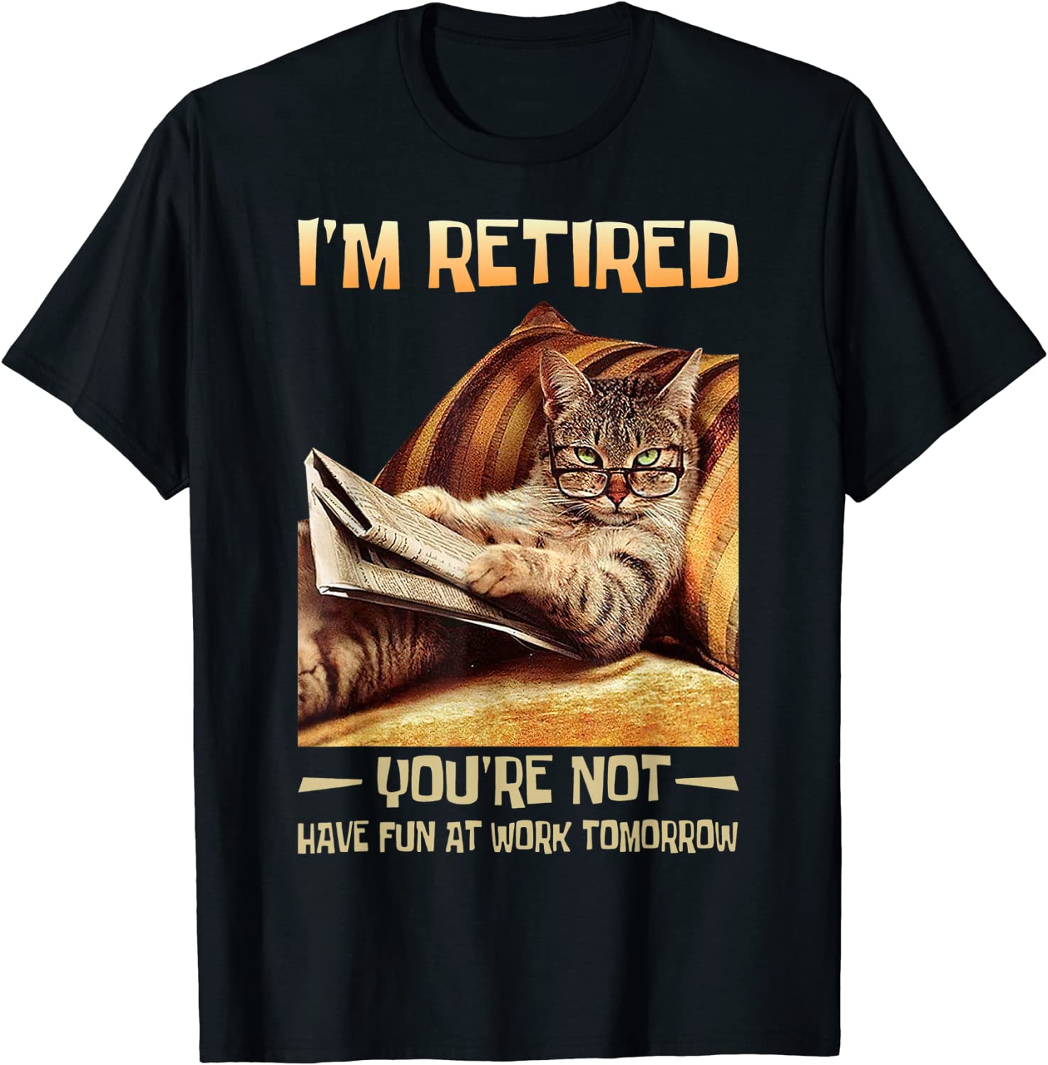I'm Retired You're Not Have Fun at Work Tomorrow Cat 2023 Shirt