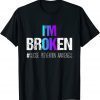 I'm broken Teal & Purple Ribbon Suicide Prevention Awareness 2022 Shirt