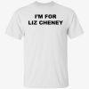I’m for liz cheney Classic shirt