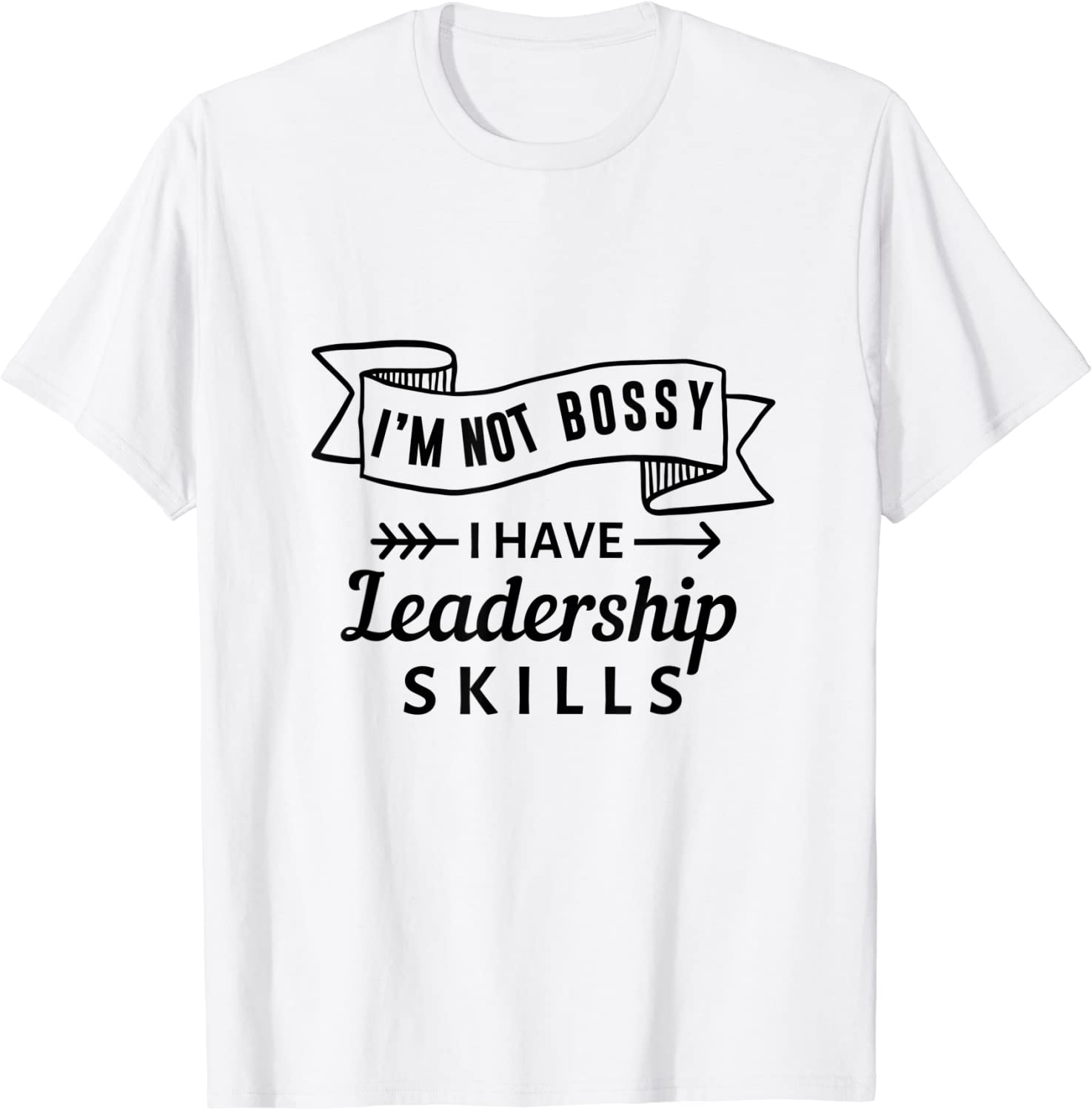 I'm not Bossy I Have Leadership Skills 2022 Shirt