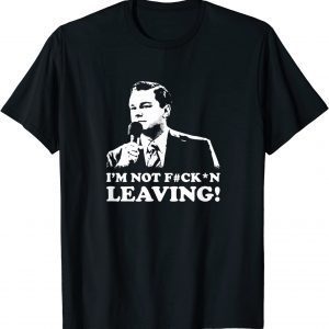 I'm not leaving 2022 Shirt