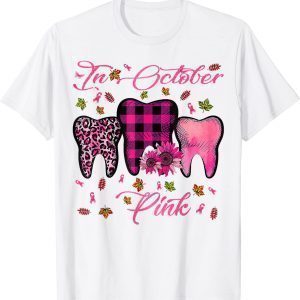 In October Wear Pink Breast Cancer Dentist Dental Students 2022 Shirt