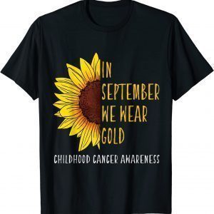 In September Wear Gold Childhood Cancer Awareness Sunflower Tee Shirt