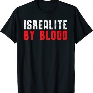 Israelite By Blood True Hebrew Jewish Country Israel 2022 Shirt