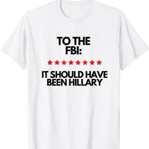 It Should Have Been Hillary Pro Trump Republican Classic Shirt