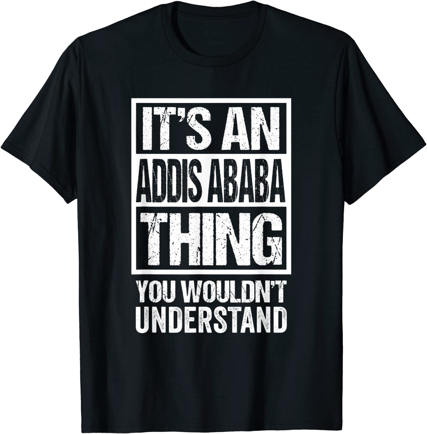It's An Addis Ababa Thing You Wouldn't Understand Ethiopian 2022 Shirt