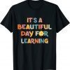 It's Beautiful Day For Learning Teacher Students Classic Shirt