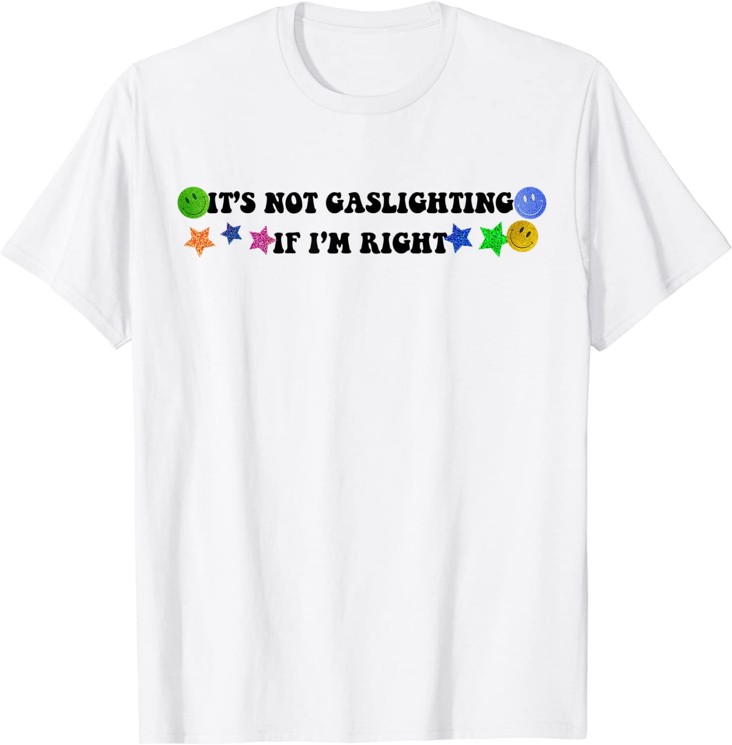 It's Not Gaslighting If I'm Right 2022 Shirt