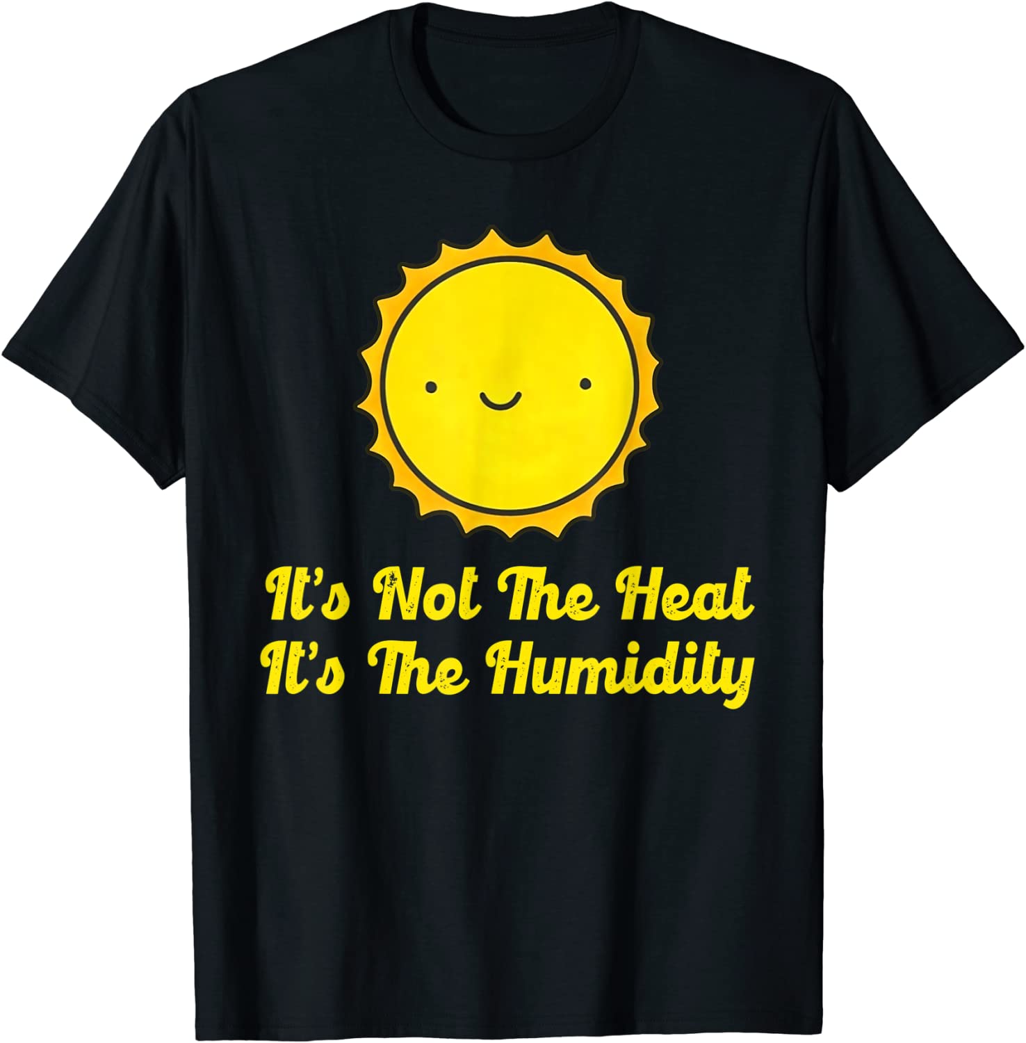 It's Not The Heat It's The Humidity Hot Summer 2022 Shirt