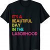 It's a Beautiful Day In The Laborhood 2022 Shirt