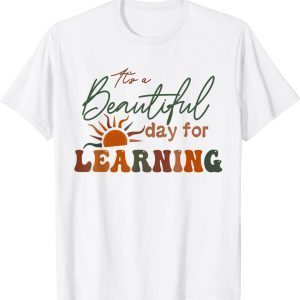 It’s a Beautiful Day for Learning 2022 Shirt