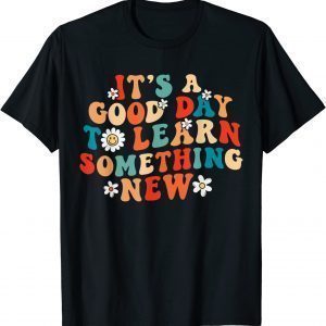 It's a good day to learn something new, Retro Groovy Flower 2022 Shirt