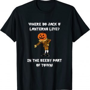 Jack O Lanterns Live In The Seedy Part Of Town Halloween Classic Shirt