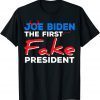 Joe Biden The First Fake President 2022 Shirt