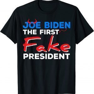 Joe Biden The First Fake President 2022 Shirt