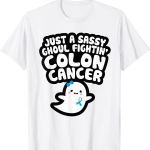 Just A Sassy Ghoul Fighting Colon Cancer Ghost Halloween 2022 Shirt